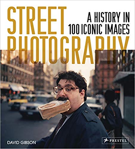 Street Photography: A History in 100 Iconic Images. David Gibson.